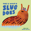 This Is What A Slug Does Book