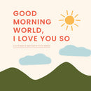 Good Morning, World―I Love You So: A Little Book of Gratitude