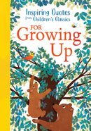Inspiring Quotes from Children's Classics Book: For Growing Up