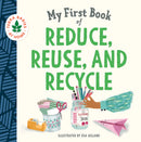 My First Book Reduce, Reuse & Recycle - Board Book