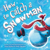 How To Catch A Snowman - Picture Book