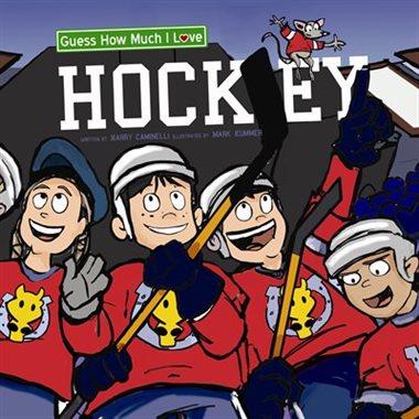 Guess How Much I Love Hockey -  by Harry Caminelli