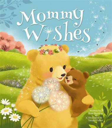 Mommy Wishes: Padded Board Book  -by Rose Bunting