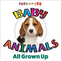 Peek & See Baby Animals All Grown Up Board Book