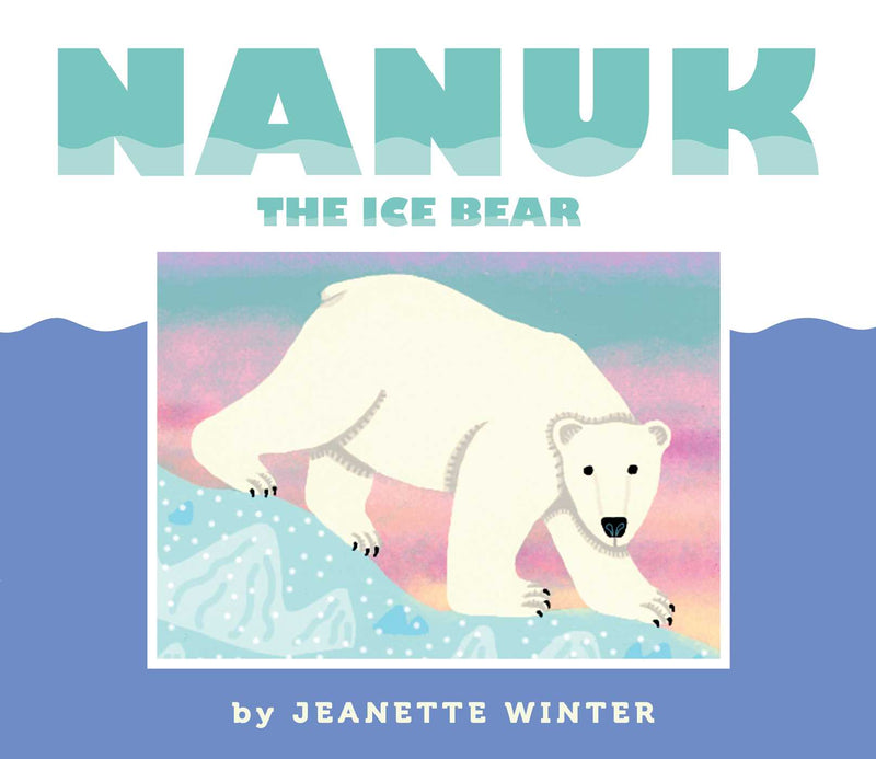 Nanuk The Ice Bear Book - By Jeanette Winter - FINAL SALE