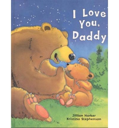 I love you, Daddy By Jillian Harker