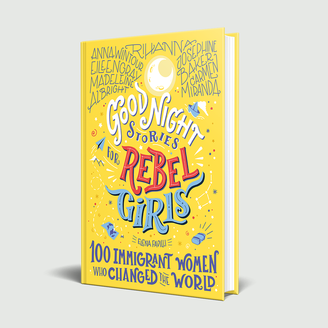 Good Night Stories for Rebel Girls - 100 Immigrant Women That Changed The World