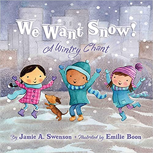 We Want Snow A Wintry Chant - Hardcover Book - Jamie A. Swenson